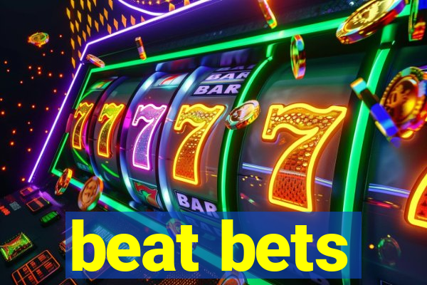 beat bets